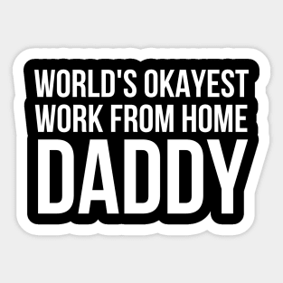 Worlds Okayest Work From Home Dad Sticker